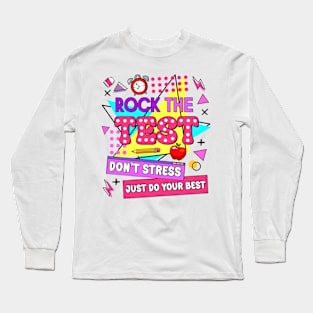 Rock The Test, Testing Day, Don't Stress Just Do Your Best, Test Day Teacher Long Sleeve T-Shirt